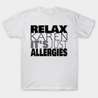 RELAX KAREN IT'S JUST ALLERGIES - RKIJA_vl1 T-Shirt